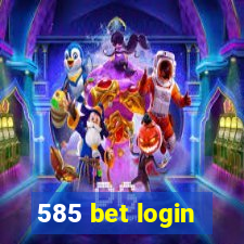 585 bet login